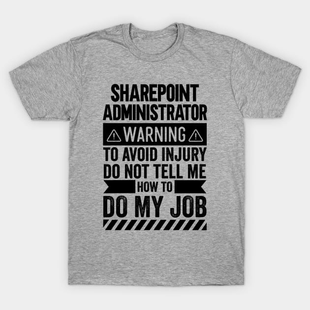 Sharepoint Administrator Warning T-Shirt by Stay Weird